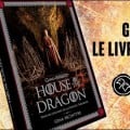 HypnoChance : gagnez le livre officiel \'Dans les coulisses de House of the Dragon\' !